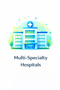 Multi-Specialty Hospitals